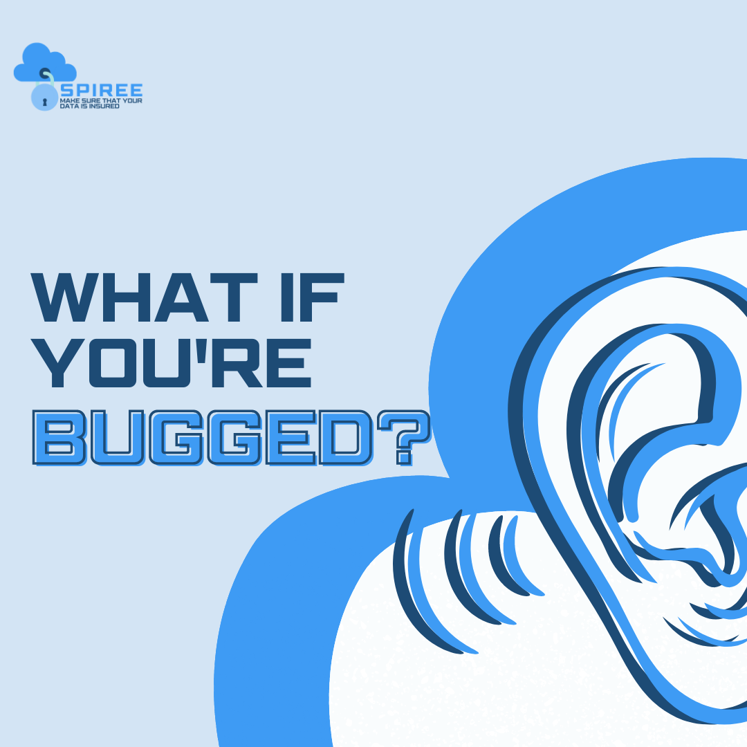 And if we told you that you were bugged – would you be more careful what you say while working from home?